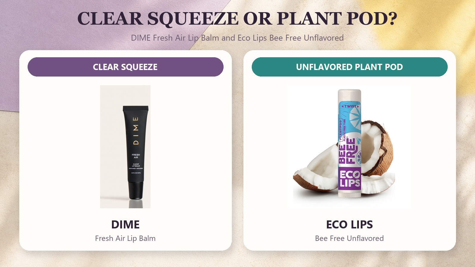 DIME Fresh Air Lip Balm and Eco Lips Bee Free Unflavored compared horizontally as a clear squeeze balm and an unflavored Plant Pod.