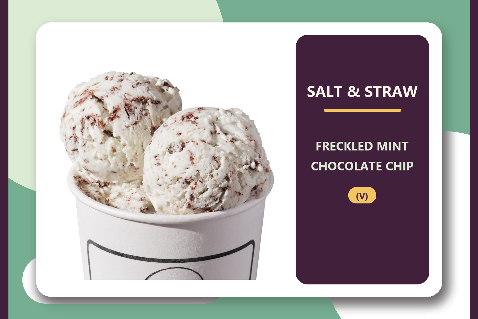 Two scoops of Salt & Straw Freckled Mint Chocolate Chip in a white pint cup beside a panel naming the brand and vegan flavor.